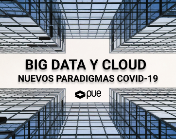Big Data y Cloud al frente de los nuevos paradigmas provocados por el COVID-19