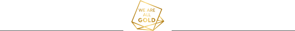 We Are All Gold