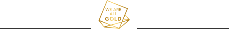 We Are All Gold